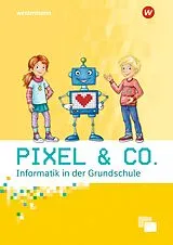 Geheftet Pixel & Co. - Informatik in der Grundschule von Katja Köhler, Ute Schmid, Katharina Weitz