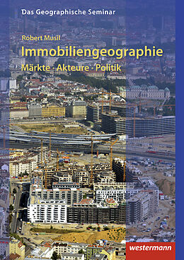 Fester Einband Immobiliengeographie: Märkte - Akteure - Politik von Robert Musil