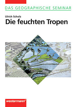 Kartonierter Einband Das Geographische Seminar / Die feuchten Tropen von Ulrich Scholz