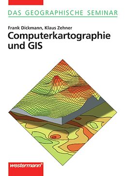 Kartonierter Einband Das Geographische Seminar / Computerkartographie und GIS von Frank Dickmann, Klaus Zehner