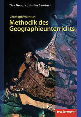 Fester Einband Methodik des Geographieunterrichts von Christoph Wüthrich