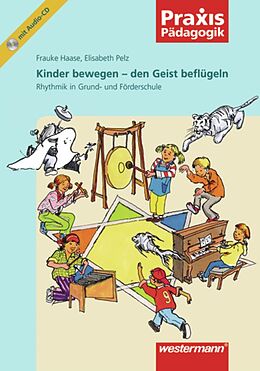Kartonierter Einband (Kt) Praxis Pädagogik / Kinder bewegen - den Geist beflügeln von Frauke Haase, Elisabeth Pelz