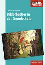 Kartonierter Einband Praxis Pädagogik / Bilderbücher in der Grundschule von Christine Kretschmer