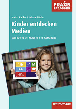 Kartonierter Einband Praxis Pädagogik / Kinder entdecken Medien von Maiko Kahler