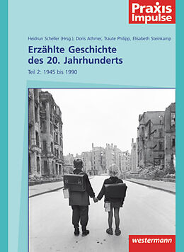 Kartonierter Einband Praxis Impulse / Erzählte Geschichte des 20. Jahrhunderts von Doris Athmer, Traute Philipp, Heidrun Scheller