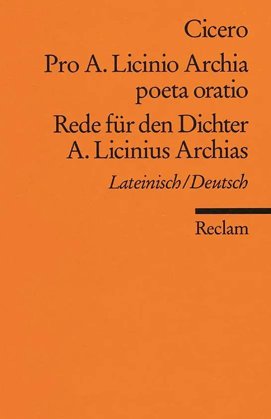 Pro A. Licinio Archia poeta oratio / Rede für den Dichter A. Licinius Archias. Lateinisch/Deutsch