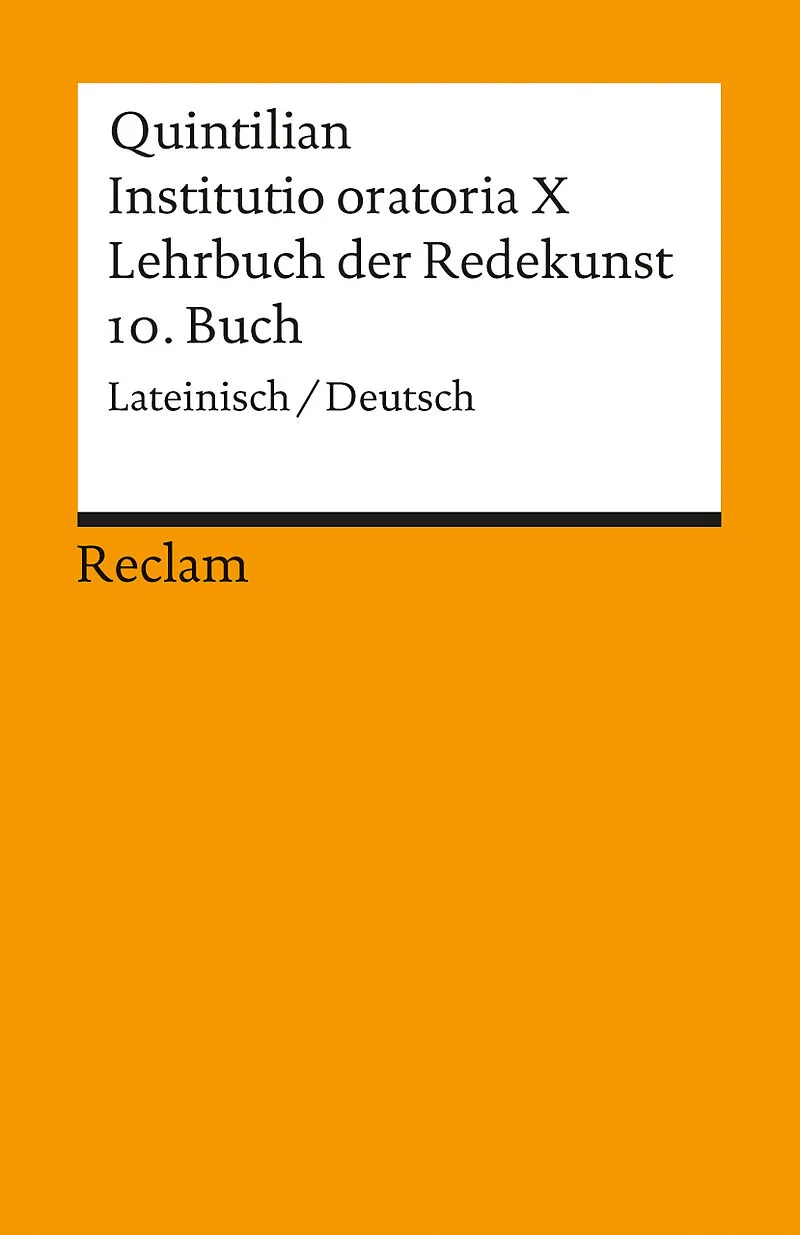 Instituto oratoria X. Lehrbuch der Redekunst. 10. Buch. Lateinisch/Deutsch