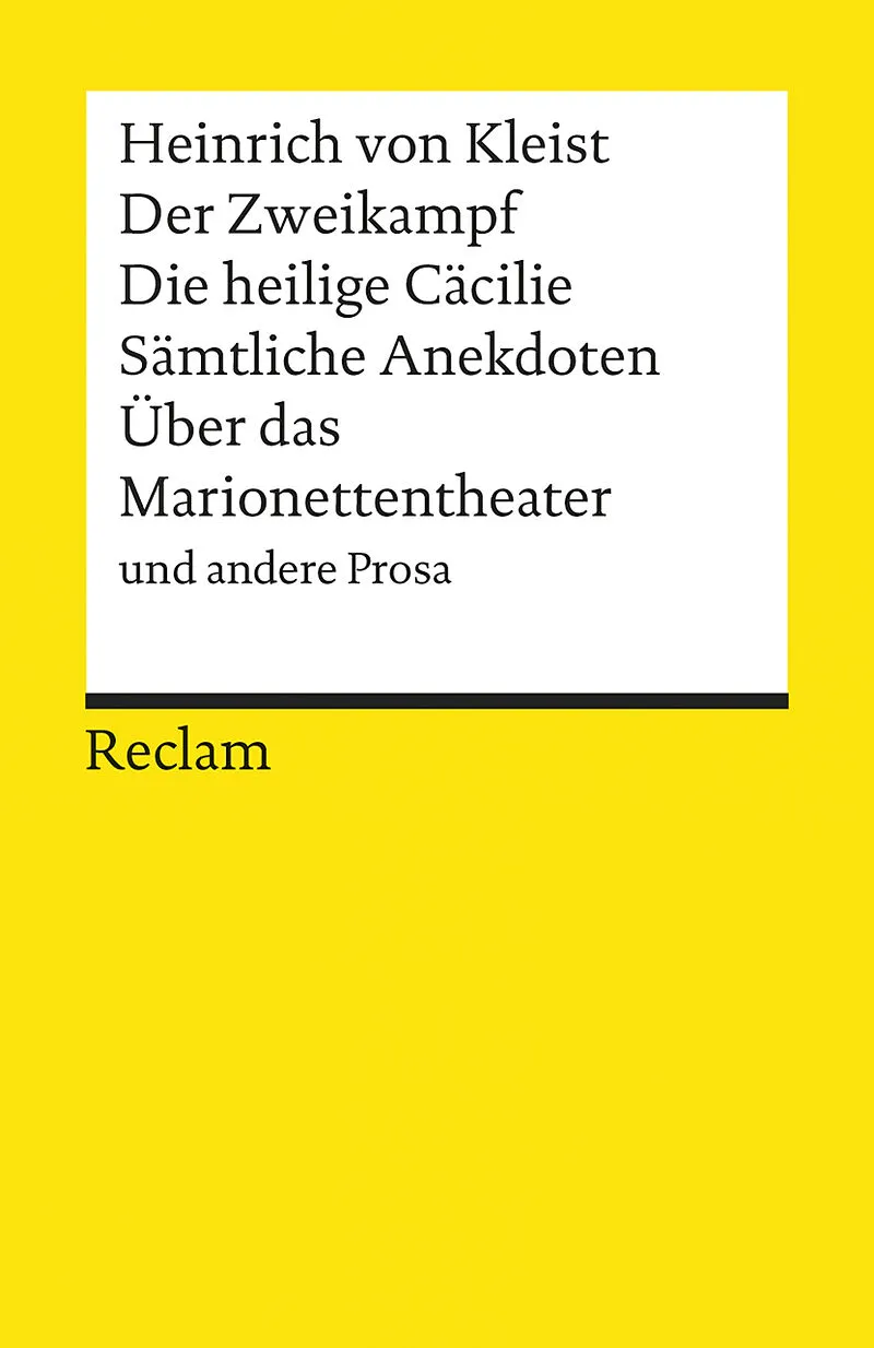 Der Zweikampf. Die heilige Cäcilie. Sämtliche Anekdoten. Über das Marionettentheater u.a. Prosa