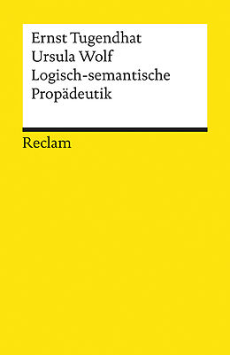 Kartonierter Einband Logisch-semantische Propädeutik von Ernst Tugendhat, Ursula Wolf