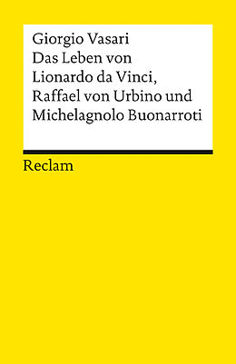Kartonierter Einband Das Leben von Leonardo da Vinci, Michelangelo Buonarroti und Raffael von Urbino von Giorgio Vasari