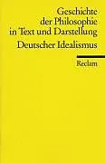 Kartonierter Einband Geschichte der Philosophie in Text und Darstellung / Der deutsche Idealismus von 