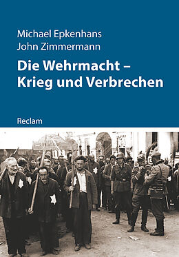 Kartonierter Einband Die Wehrmacht  Krieg und Verbrechen von Michael Epkenhans, John Zimmermann