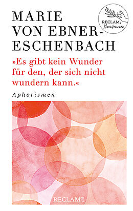Fester Einband Es gibt kein Wunder für den, der sich nicht wundern kann von Marie von Ebner-Eschenbach