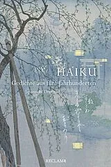 Fester Einband Haiku. Gedichte aus fünf Jahrhunderten von Kaneko Tota, Kuroda Momoko