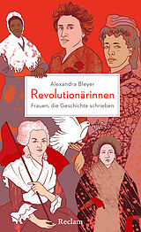 Fester Einband Revolutionärinnen. Frauen, die Geschichte schrieben von Alexandra Bleyer