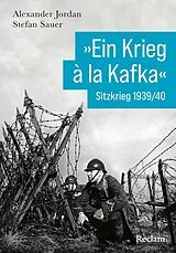 Kartonierter Einband »Ein Krieg à la Kafka«. Sitzkrieg 1939/1940 von Stefan Sauer, Alexander Jordan
