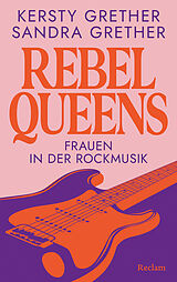 Fester Einband Rebel Queens. Frauen in der Rockmusik von Kersty Grether, Sandra Grether