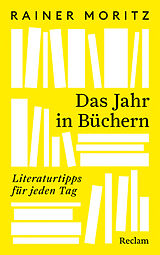Fester Einband Das Jahr in Büchern. Literaturtipps für jeden Tag von Rainer Moritz
