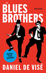 Fester Einband Die Blues Brothers. Musik, Film, Legende von Daniel de Visé