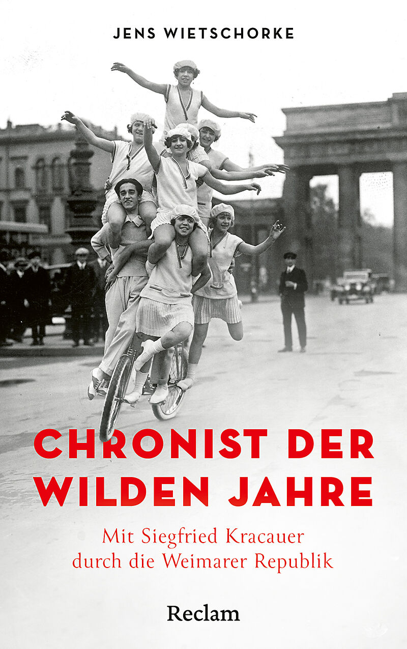 Chronist der wilden Jahre. Mit Siegfried Kracauer durch die Weimarer Republik