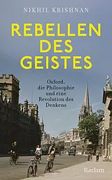 Fester Einband Rebellen des Geistes. Oxford, die Philosophie und eine Revolution des Denkens von Nikhil Krishnan