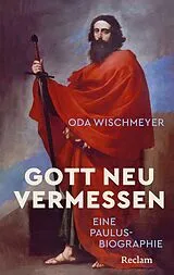 Fester Einband Gott neu vermessen. Eine Paulusbiographie von Oda Wischmeyer