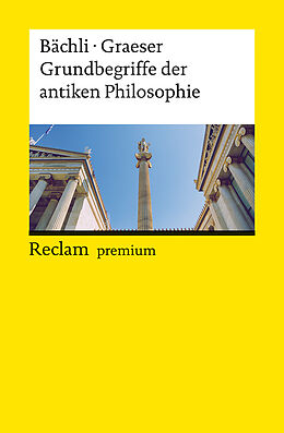 Kartonierter Einband Grundbegriffe der antiken Philosophie von Andreas Bächli, Andreas Graeser