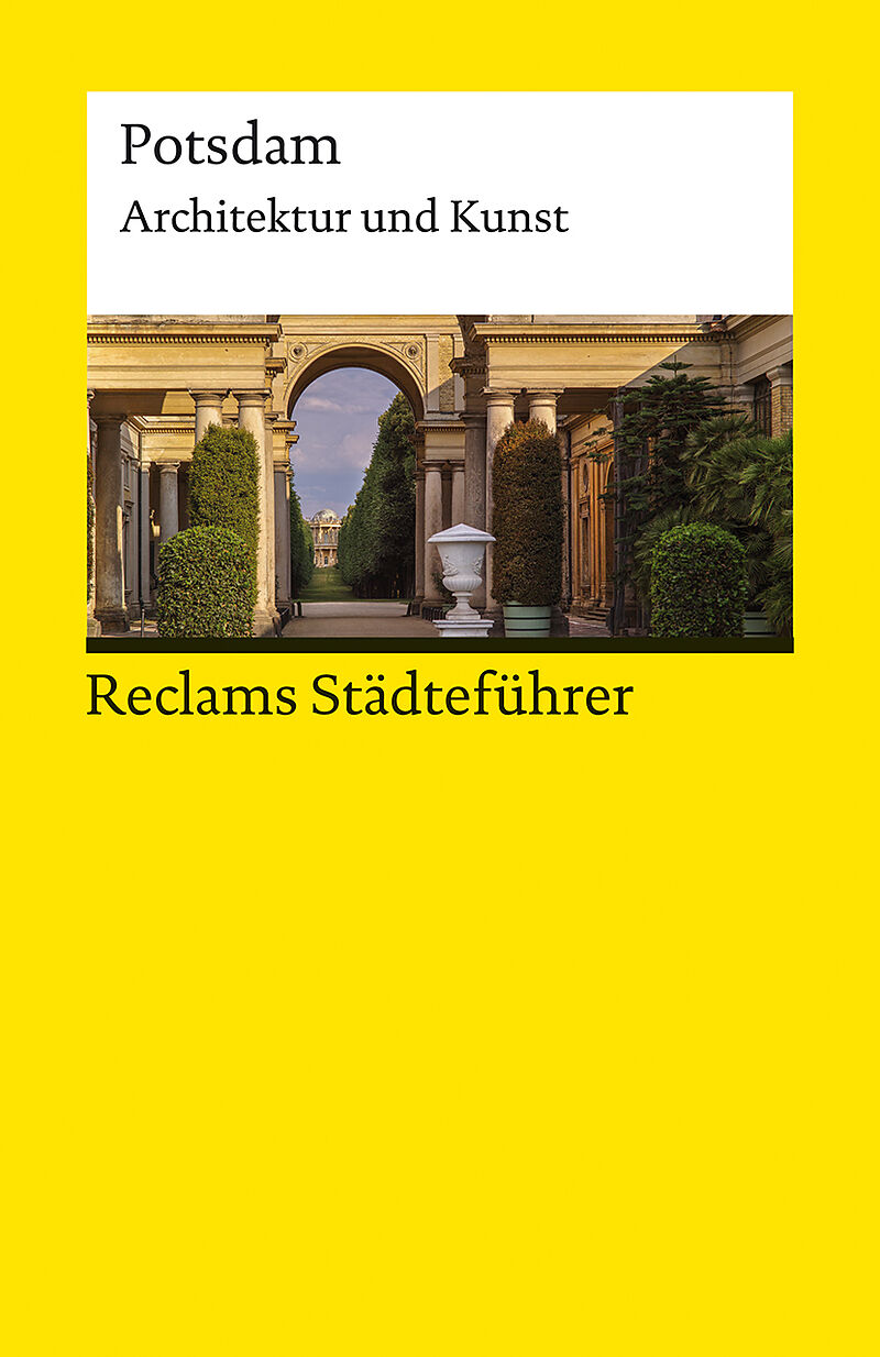 Reclams Städteführer Potsdam. Architektur und Kunst