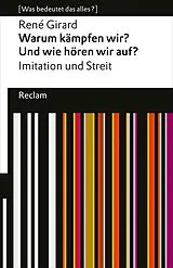 Kartonierter Einband (Kt) Warum kämpfen wir? Und wie hören wir auf? Imitation und Streit von René Girard