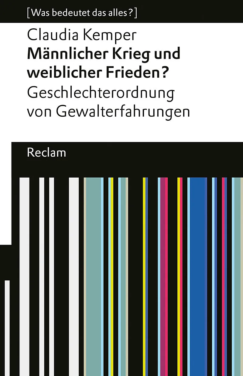 Männlicher Krieg und weiblicher Frieden? Geschlechterordnung von Gewalterfahrungen