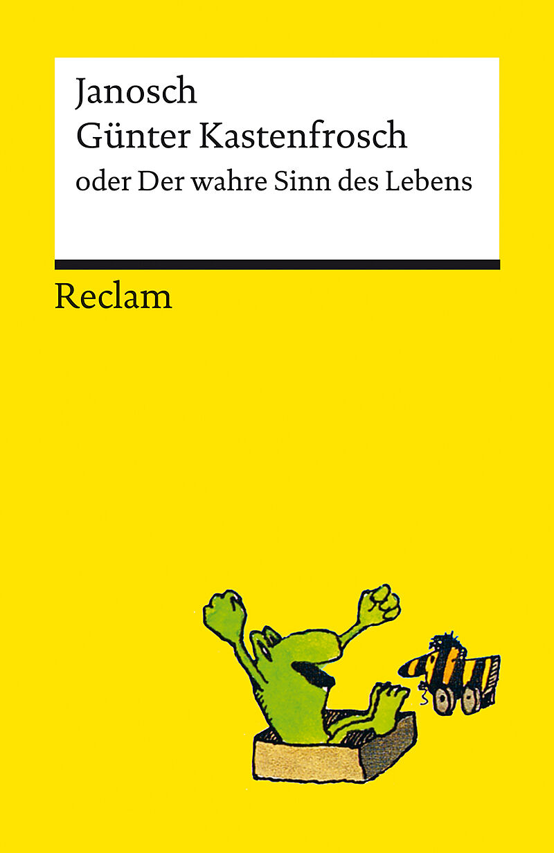 Günter Kastenfrosch oder Der wahre Sinn des Lebens. Charmante Bildergeschichten von Janosch über den Sinn des Lebens, mit den Kultfiguren Günter Kastenfrosch und der Tigerente  Reclams Universal-Bibliothek