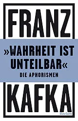 Kartonierter Einband (Kt) "Wahrheit ist unteilbar". Die Aphorismen von Franz Kafka