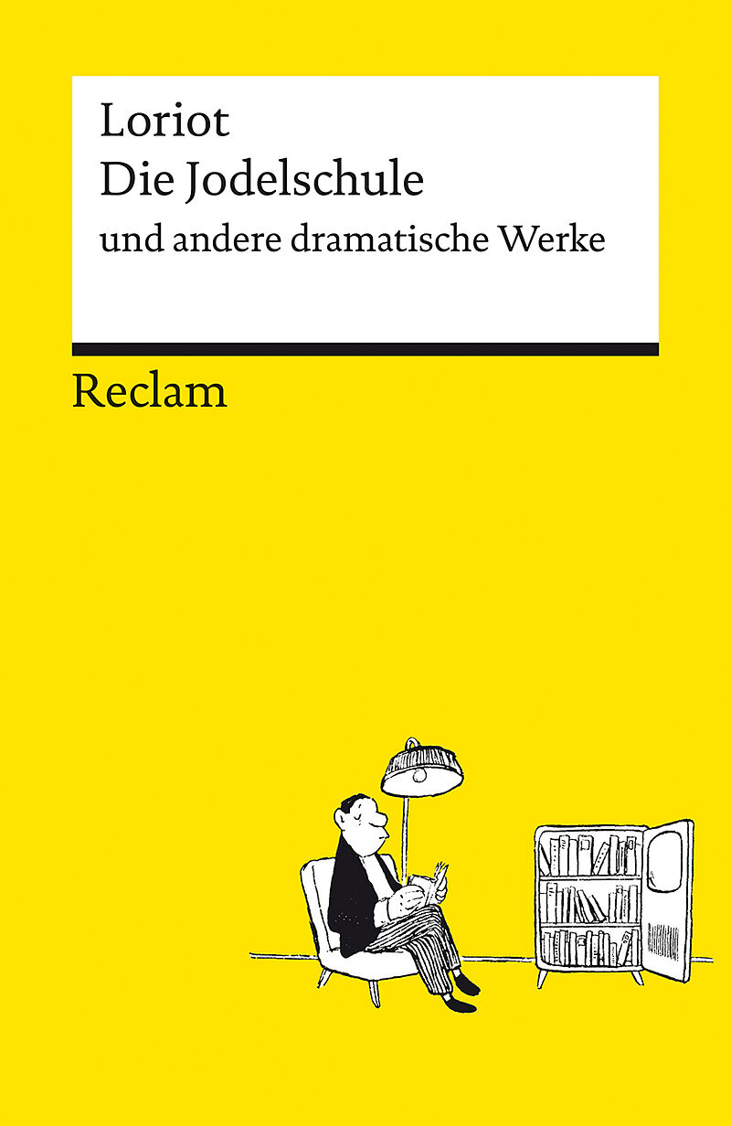 Die Jodelschule und andere dramatische Werke  Die beliebtesten und bekanntesten Sketche von Loriot  Reclams Universal-Bibliothek