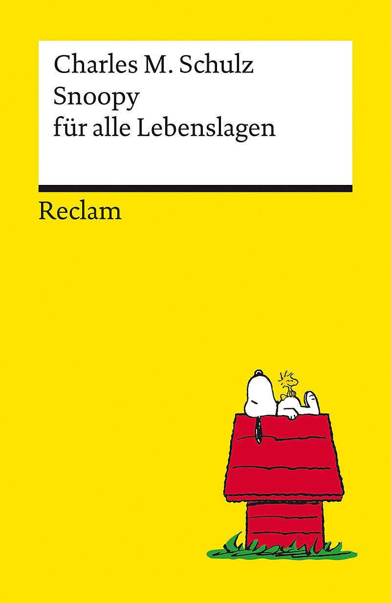 Snoopy für alle Lebenslagen. Philosophisches und Tiefsinniges von der Kultfigur von Charles M. Schulz  Reclams Universal-Bibliothek