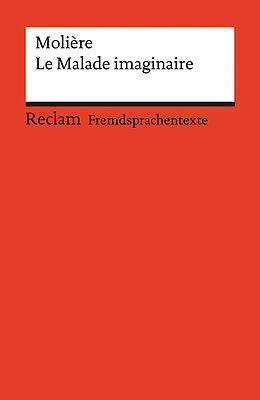 Kartonierter Einband Le Malade imaginaire. Comédie en trois actes. Französischer Text mit deutschen Worterklärungen. Niveau B2 (GER) von Molière