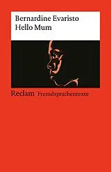 Kartonierter Einband Hello Mum. Englischer Text mit deutschen Worterklärungen. Niveau B1 (GER) von Bernardine Evaristo