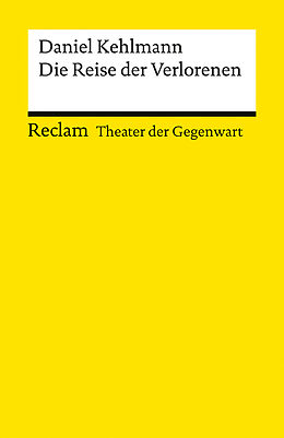 Kartonierter Einband Die Reise der Verlorenen. [Theater der Gegenwart] von Daniel Kehlmann