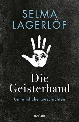 Kartonierter Einband Die Geisterhand. Unheimliche Geschichten von Selma Lagerlöf