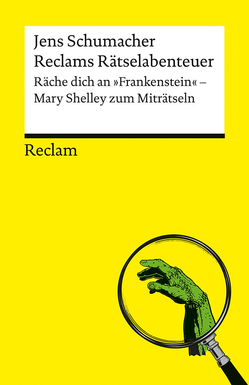 Reclams Rätselabenteuer: Räche dich an "Frankenstein". Mary Shelley zum Miträtseln