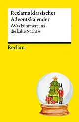 Kartonierter Einband Reclams klassischer Adventskalender. "Was kümmert uns die kalte Nacht?" von 