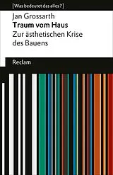 Kartonierter Einband Traum vom Haus. Zur ästhetischen Krise des Bauens von Jan Grossarth