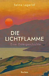 Kartonierter Einband Die Lichtflamme. Eine Ostergeschichte von Selma Lagerlöf