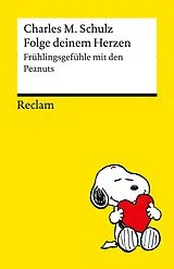 Kartonierter Einband Folge deinem Herzen. Frühlingsgefühle mit den Peanuts von Charles M. Schulz