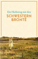 Kartonierter Einband Ein Herbsttag mit den Schwestern Brontë von Anne Brontë, Charlotte Brontë, Emily Brontë