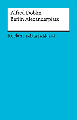 Kartonierter Einband Lektüreschlüssel zu Alfred Döblin: Berlin Alexanderplatz von Helmut Bernsmeier