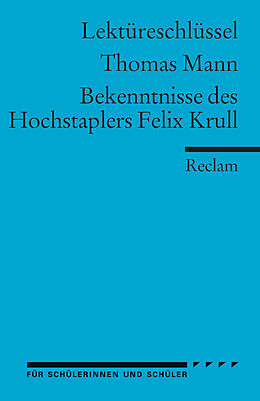 Kartonierter Einband Lektüreschlüssel zu Thomas Mann: Bekenntnisse des Hochstaplers Felix Krull von Manfred Eisenbeis