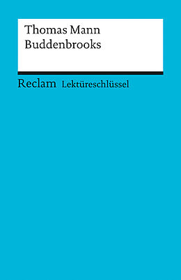 Kartonierter Einband Lektüreschlüssel zu Thomas Mann: Buddenbrooks von Helmut Bernsmeier