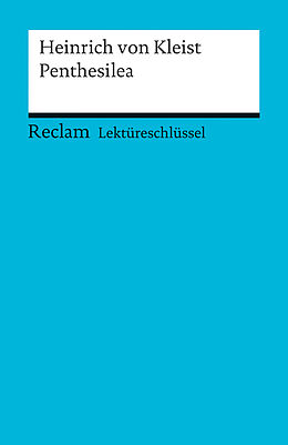 Kartonierter Einband Lektüreschlüssel zu Heinrich von Kleist: Penthesilea von Maximilian Nutz