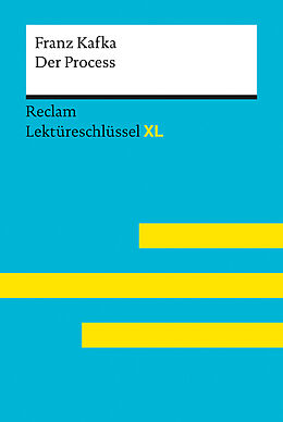 Kartonierter Einband Der Process von Franz Kafka: Lektüreschlüssel mit Inhaltsangabe, Interpretation, Prüfungsaufgaben mit Lösungen, Lernglossar. (Reclam Lektüreschlüssel XL) von Franz Kafka, Mario Leis, Marisa Quilitz