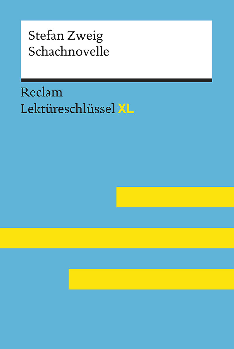 Schachnovelle von Stefan Zweig: Lektüreschlüssel mit Inhaltsangabe, Interpretation, Prüfungsaufgaben mit Lösungen, Lernglossar. (Reclam Lektüreschlüssel XL)